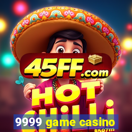 9999 game casino